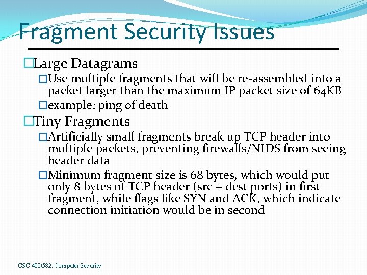 Fragment Security Issues �Large Datagrams �Use multiple fragments that will be re-assembled into a
