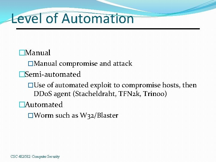 Level of Automation �Manual compromise and attack �Semi-automated �Use of automated exploit to compromise