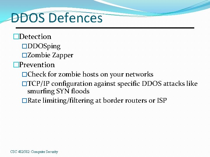 DDOS Defences �Detection �DDOSping �Zombie Zapper �Prevention �Check for zombie hosts on your networks