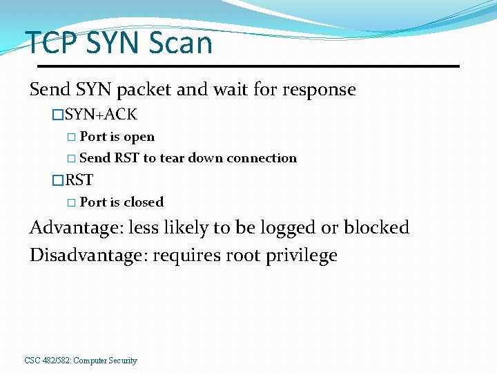 TCP SYN Scan Send SYN packet and wait for response �SYN+ACK � Port is