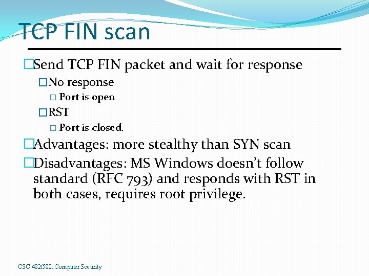 TCP FIN scan �Send TCP FIN packet and wait for response �No response �