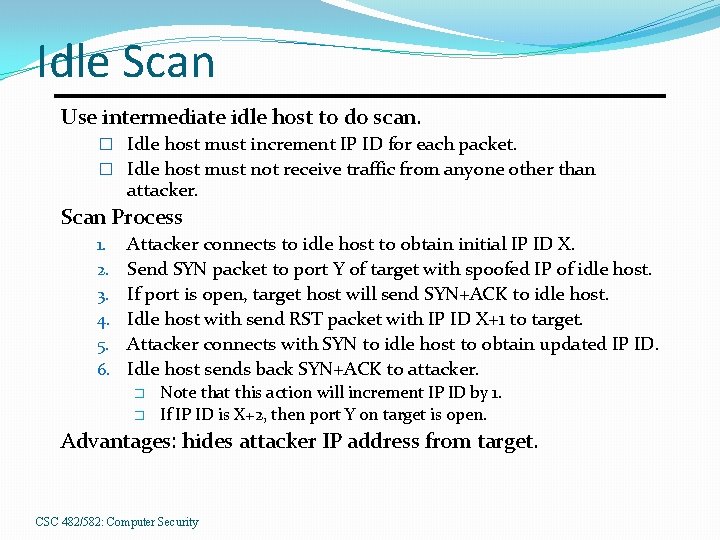 Idle Scan Use intermediate idle host to do scan. � Idle host must increment