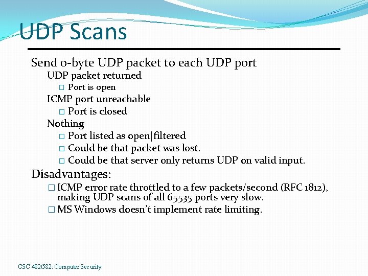 UDP Scans Send 0 -byte UDP packet to each UDP port UDP packet returned