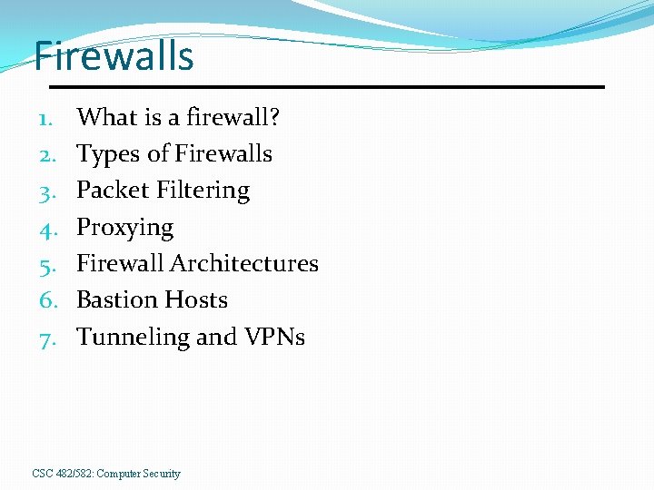Firewalls 1. 2. 3. 4. 5. 6. 7. What is a firewall? Types of