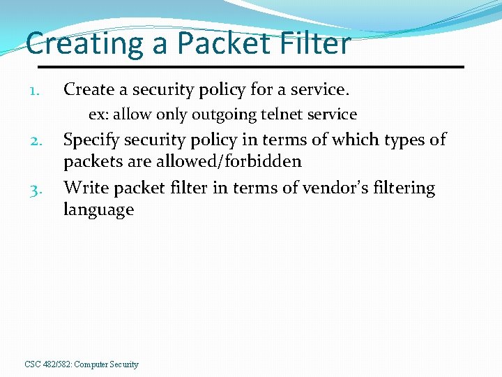 Creating a Packet Filter 1. Create a security policy for a service. ex: allow