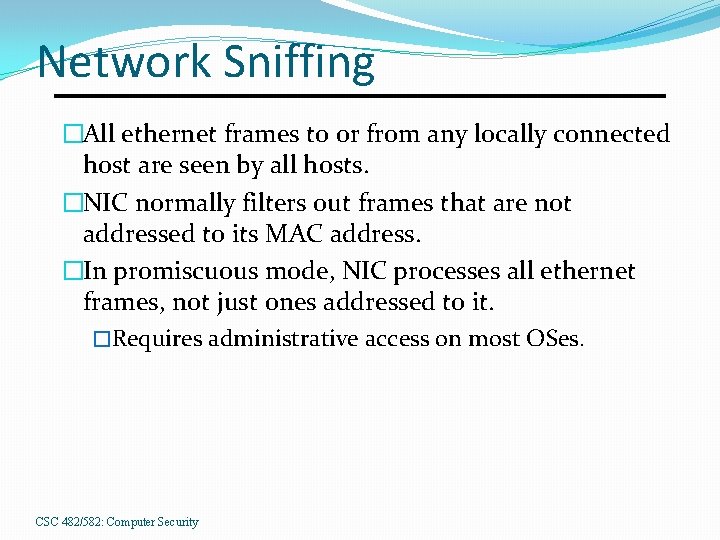 Network Sniffing �All ethernet frames to or from any locally connected host are seen