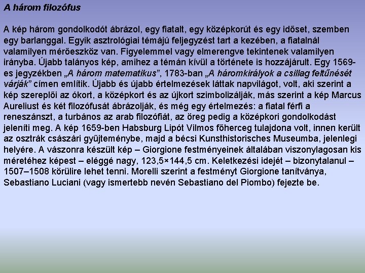 A három filozófus A kép három gondolkodót ábrázol, egy fiatalt, egy középkorút és egy