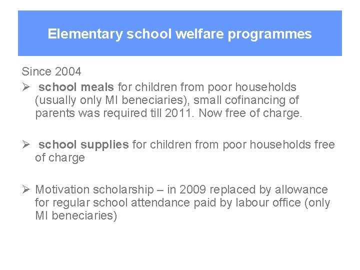 Elementary school welfare programmes Since 2004 Ø school meals for children from poor households
