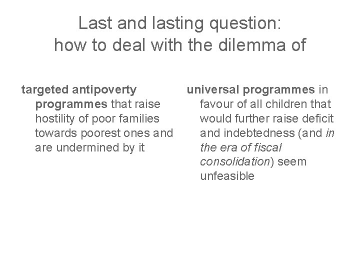 Last and lasting question: how to deal with the dilemma of targeted antipoverty programmes