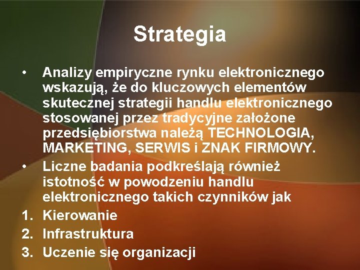 Strategia • Analizy empiryczne rynku elektronicznego wskazują, że do kluczowych elementów skutecznej strategii handlu