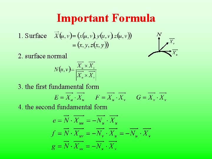 Important Formula 1. Surface 2. surface normal 3. the first fundamental form 4. the