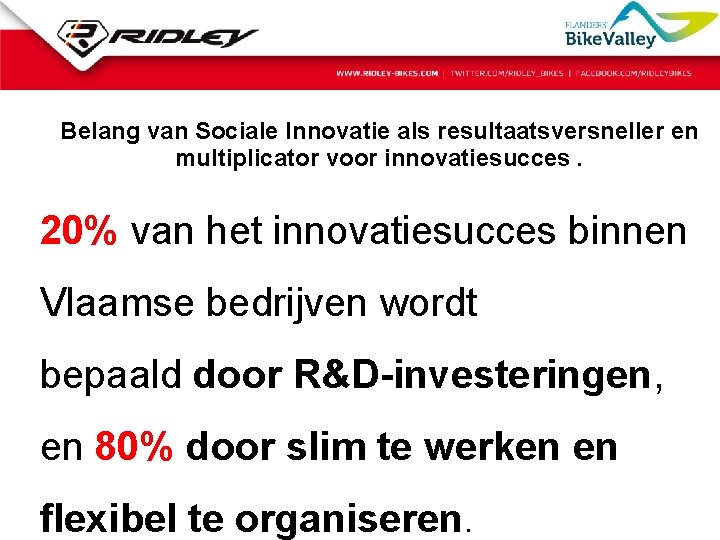 Belang van Sociale Innovatie als resultaatsversneller en multiplicator voor innovatiesucces. 20% van het innovatiesucces