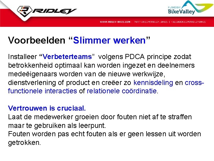 Voorbeelden “Slimmer werken” Installeer “Verbeterteams” volgens PDCA principe zodat betrokkenheid optimaal kan worden ingezet