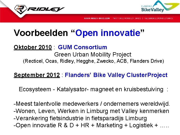 Voorbeelden “Open innovatie” Oktober 2010 : GUM Consortium Green Urban Mobility Project (Recticel, Ocas,