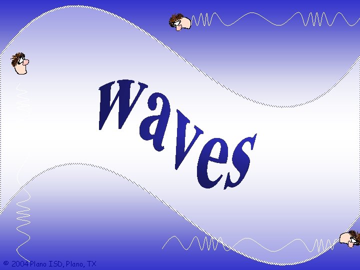 © 2004 Plano ISD, Plano, TX 