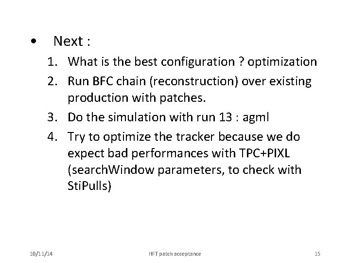  • Next : 1. What is the best configuration ? optimization 2. Run