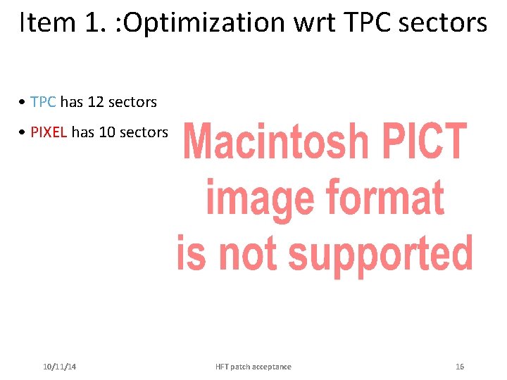 Item 1. : Optimization wrt TPC sectors • TPC has 12 sectors • PIXEL