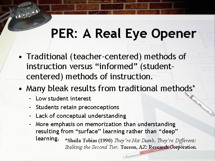 PER: A Real Eye Opener • Traditional (teacher-centered) methods of instruction versus “informed” (studentcentered)