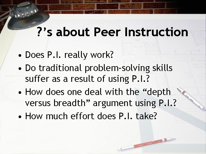 ? ’s about Peer Instruction • Does P. I. really work? • Do traditional