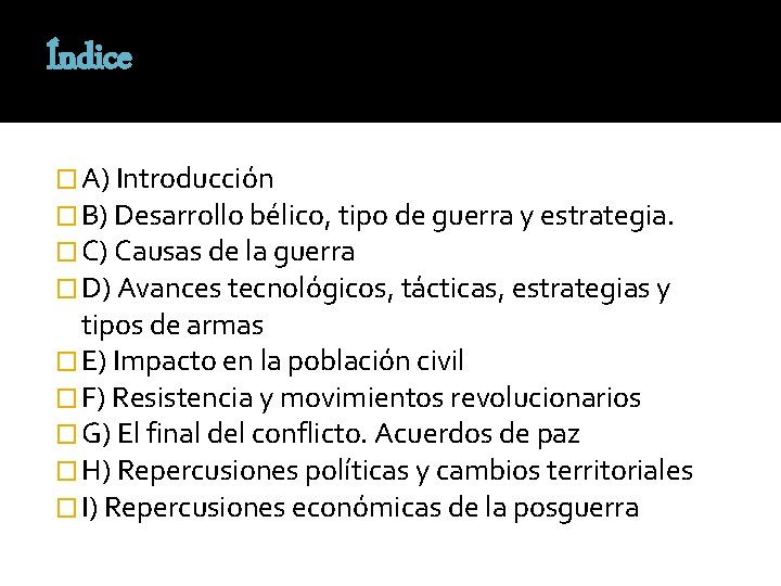 Índice � A) Introducción � B) Desarrollo bélico, tipo de guerra y estrategia. �