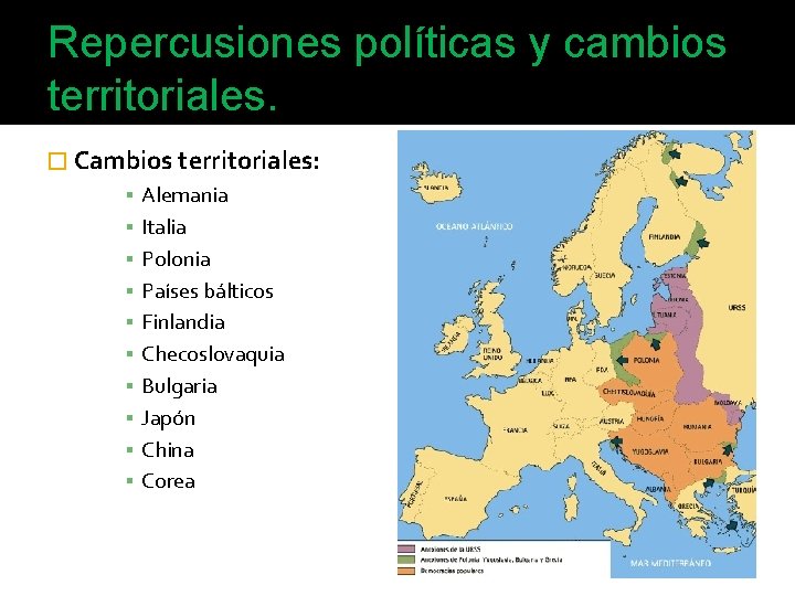 Repercusiones políticas y cambios territoriales. � Cambios territoriales: ▪ ▪ ▪ ▪ ▪ Alemania