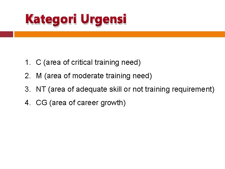Kategori Urgensi 1. C (area of critical training need) 2. M (area of moderate