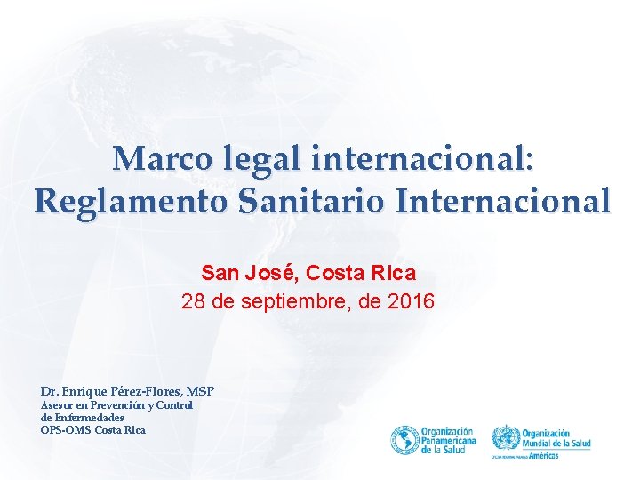 Marco legal internacional: Reglamento Sanitario Internacional San José, Costa Rica 28 de septiembre, de
