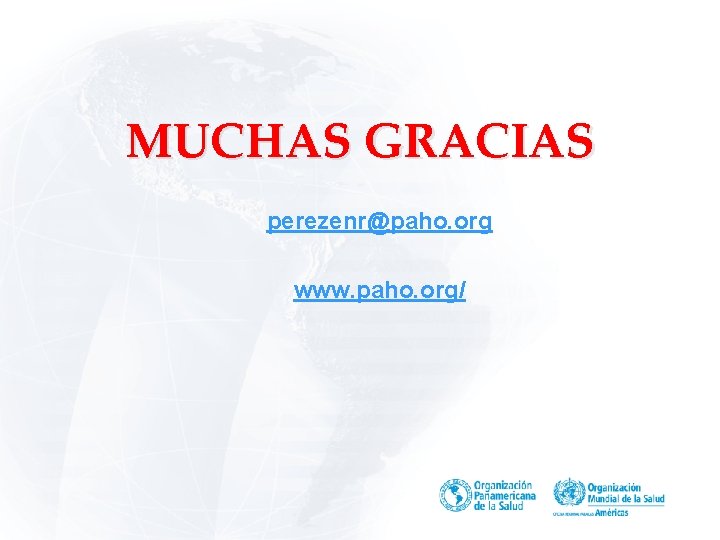 MUCHAS GRACIAS perezenr@paho. org www. paho. org/ 