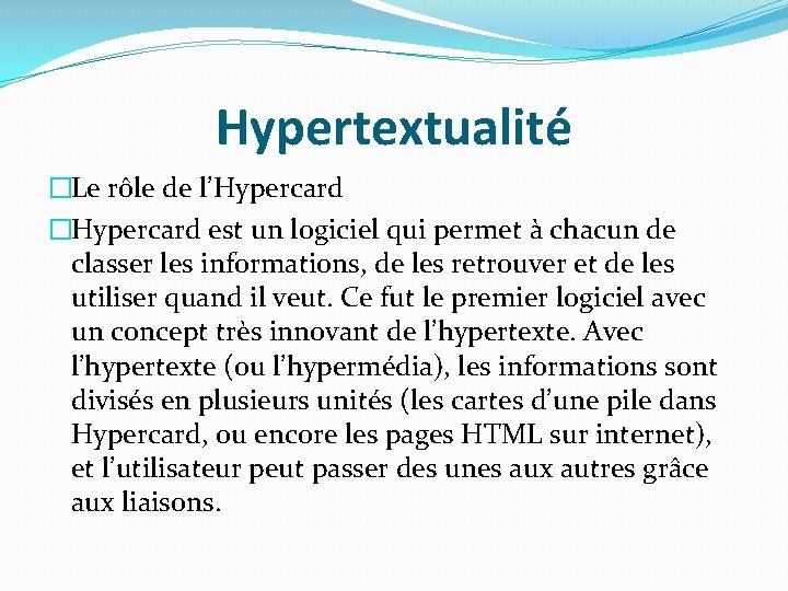 Hypertextualité �Le rôle de l’Hypercard �Hypercard est un logiciel qui permet à chacun de