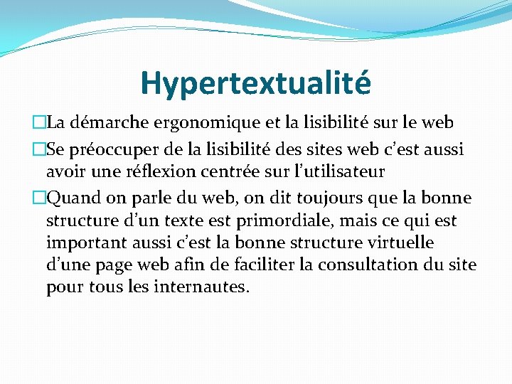 Hypertextualité �La démarche ergonomique et la lisibilité sur le web �Se préoccuper de la