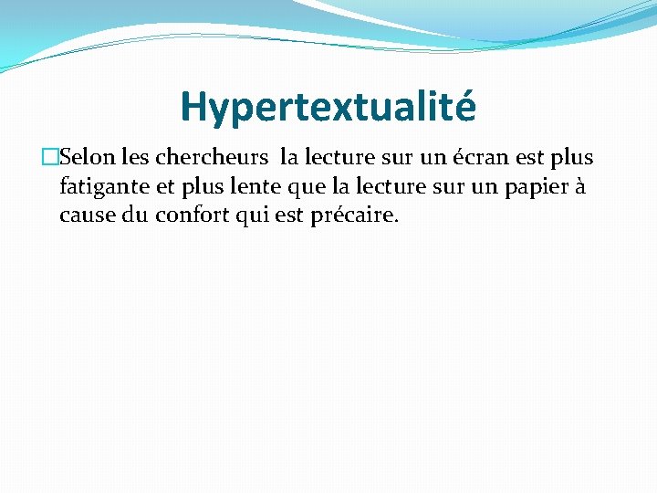 Hypertextualité �Selon les chercheurs la lecture sur un écran est plus fatigante et plus Hypertextualité �Selon les chercheurs la lecture sur un écran est plus fatigante et plus