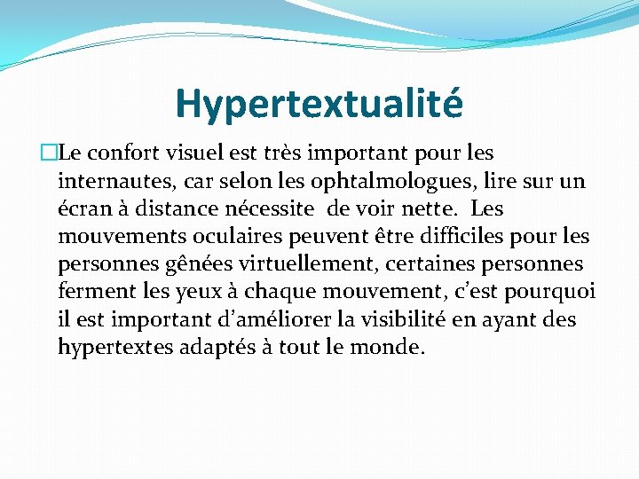 Hypertextualité �Le confort visuel est très important pour les internautes, car selon les ophtalmologues,