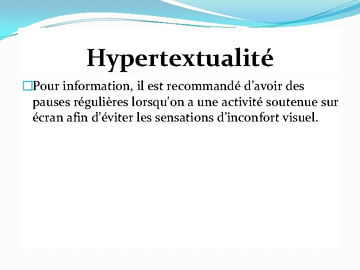 Hypertextualité �Pour information, il est recommandé d’avoir des pauses régulières lorsqu’on a une activité