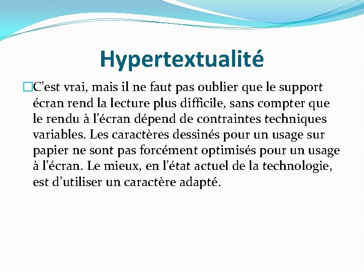 Hypertextualité �C’est vrai, mais il ne faut pas oublier que le support écran rend