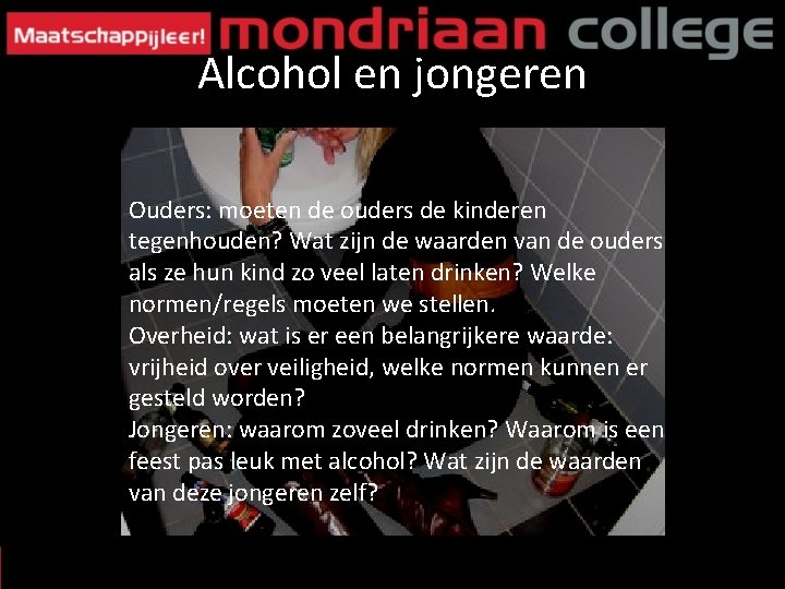 Alcohol en jongeren Ouders: moeten de ouders de kinderen tegenhouden? Wat zijn de waarden