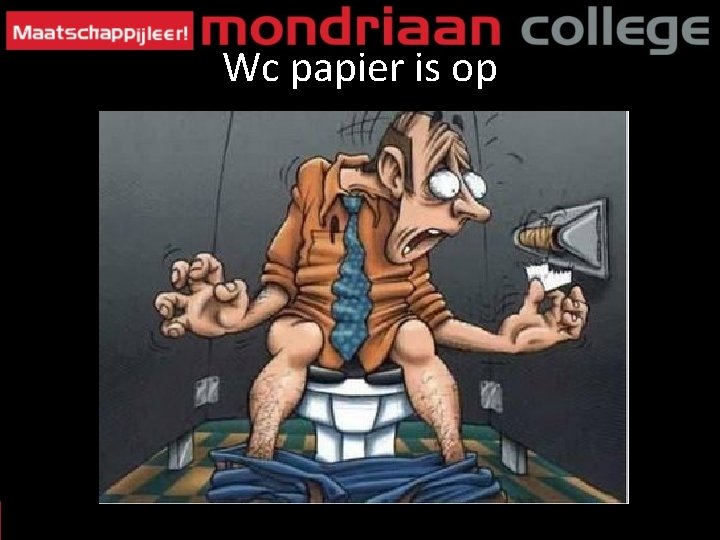 Wc papier is op 