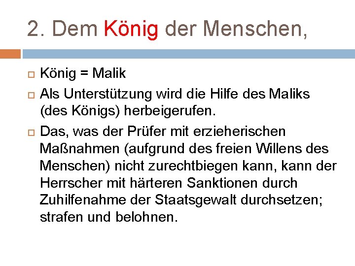 2. Dem König der Menschen, König = Malik Als Unterstützung wird die Hilfe des 2. Dem König der Menschen, König = Malik Als Unterstützung wird die Hilfe des