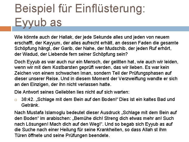 Beispiel für Einflüsterung: Eyyub as Wie könnte auch der Hallak, der jede Sekunde alles