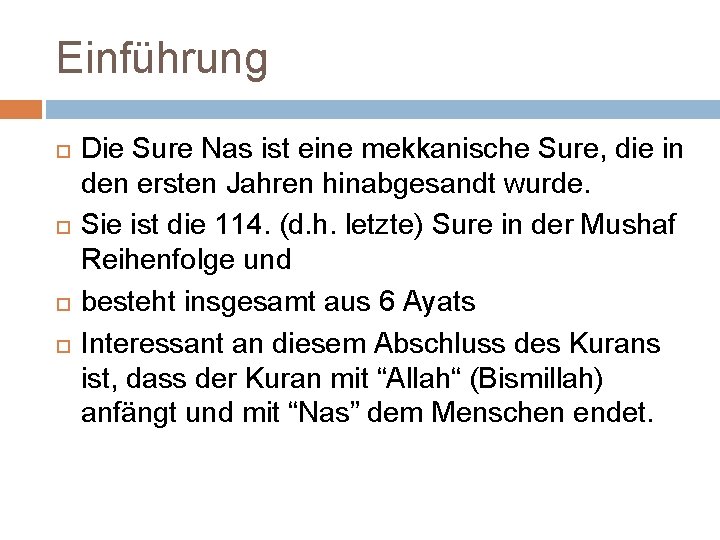 Einführung Die Sure Nas ist eine mekkanische Sure, die in den ersten Jahren hinabgesandt