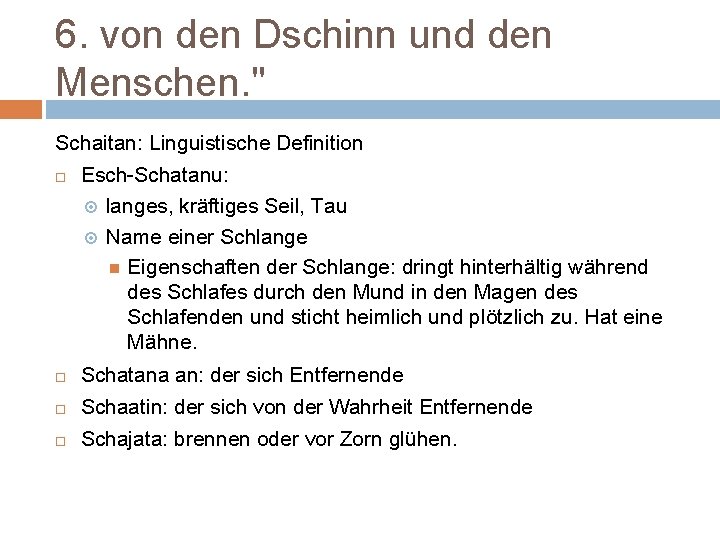 6. von den Dschinn und den Menschen. " Schaitan: Linguistische Definition Esch-Schatanu: langes, kräftiges