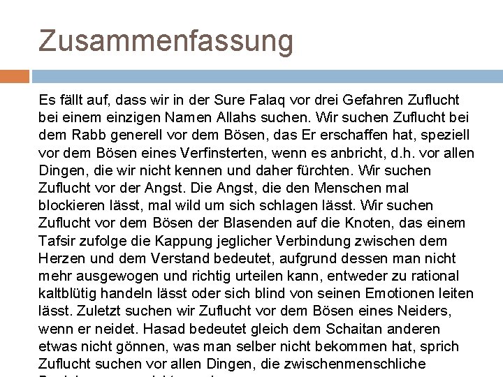 Zusammenfassung Es fällt auf, dass wir in der Sure Falaq vor drei Gefahren Zuflucht