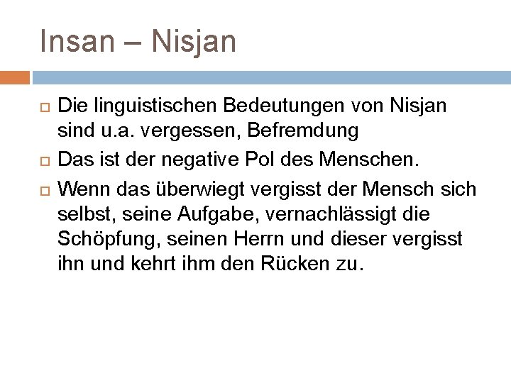 Insan – Nisjan Die linguistischen Bedeutungen von Nisjan sind u. a. vergessen, Befremdung Das