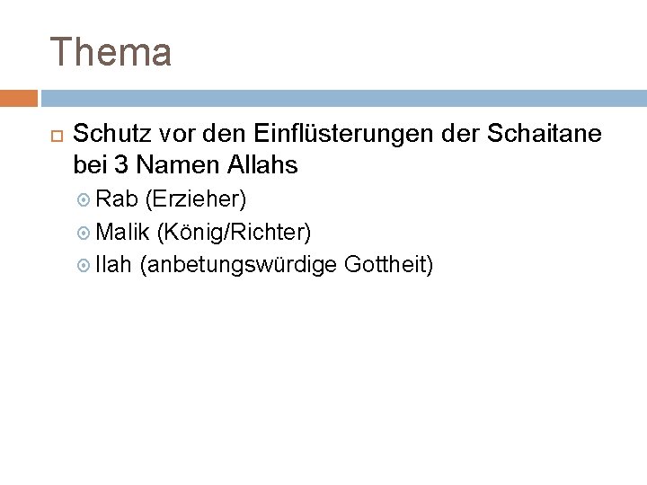 Thema Schutz vor den Einflüsterungen der Schaitane bei 3 Namen Allahs Rab (Erzieher) Malik