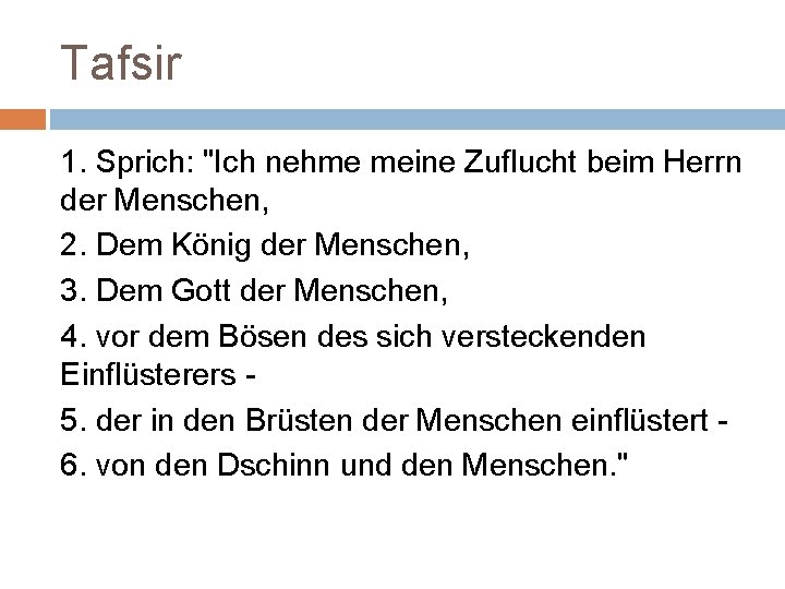 Tafsir 1. Sprich: "Ich nehme meine Zuflucht beim Herrn der Menschen, 2. Dem König