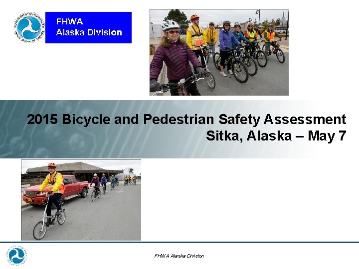 2015 Bicycle and Pedestrian Safety Assessment Sitka, Alaska – May 7 FHWA Alaska Division