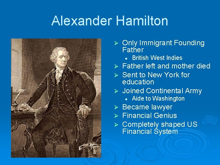 Alexander Hamilton Ø Only Immigrant Founding Father l British West Indies Father left and