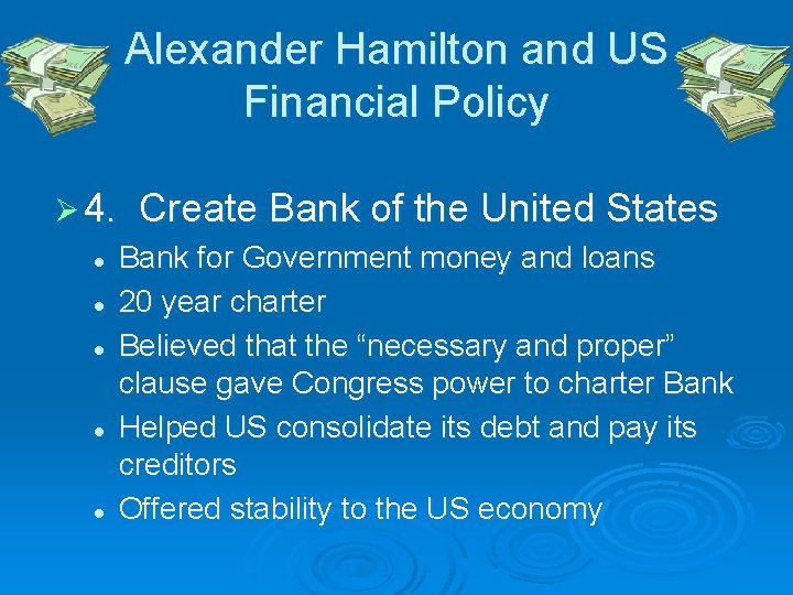 Alexander Hamilton and US Financial Policy Ø 4. l l l Create Bank of