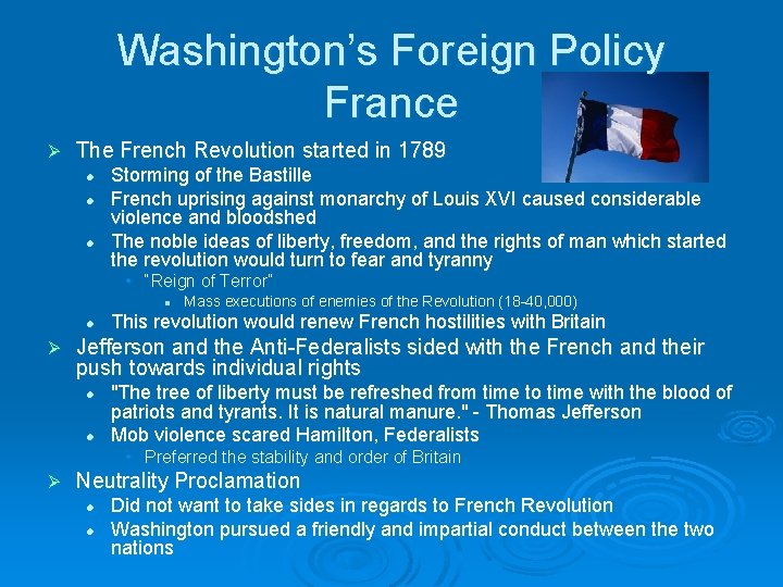 Washington’s Foreign Policy France Ø The French Revolution started in 1789 l l l