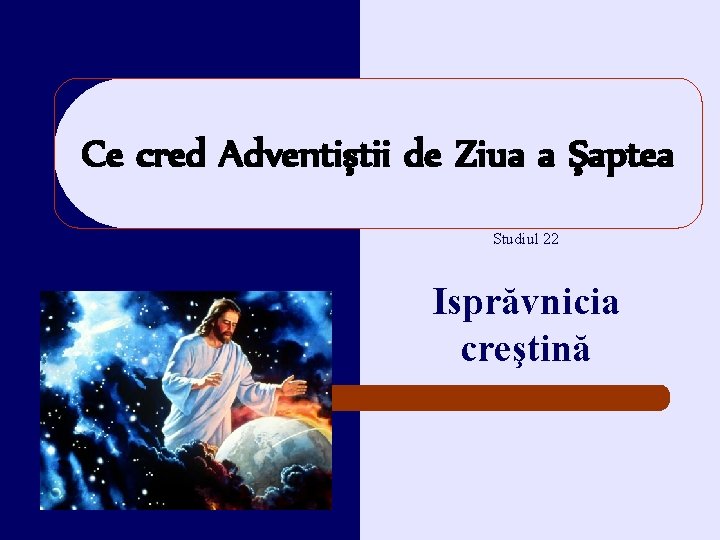 Ce cred Adventiştii de Ziua a Şaptea Studiul 22 Isprăvnicia creştină 