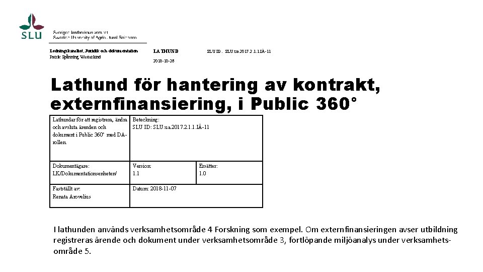 Ledningskansliet, Juridik och dokumentation Patrik Spånning Westerlund LATHUND SLU ID: SLU. ua. 2017. 2.